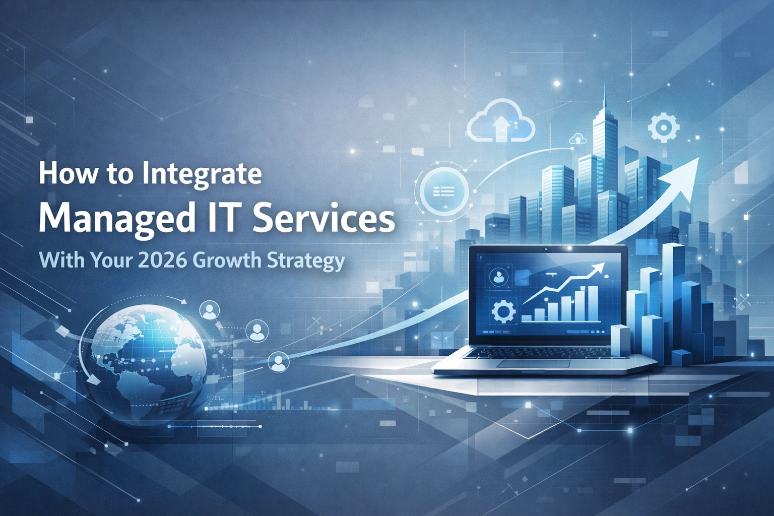 Featured image for “How to Integrate Managed IT Services With Your 2026 Growth Strategy”